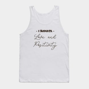 I Radiate Love and Positivity, Radiate positivity Tank Top